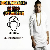 MIX EL DINERO NO ES TODO(OCTUBRE 2016)-DJ EDY by DJ EDY
