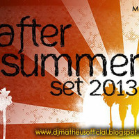 DJ MATHEUS REWORK'S AFTER SUMMER SET 2013 by Matheus Rework's