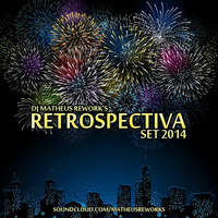 DJ MATHEUS REWORK'S RETROSPECTIVA SET 2014 by Matheus Rework's