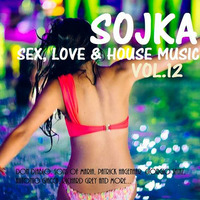 SOJKA - SEX, LOVE & HOUSE MUSIC VOL.12 by SOJKA