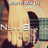 NINA BLACK - EU SEI ( MÁRIO MIX DJ 2014 )( 97 BPM ) by Mário Mix Dj