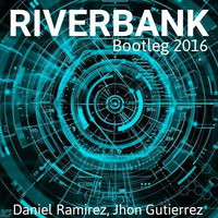 Riverbank - Bolier & Mingue (Daniel Ramirez, Jhon Gutierrez Bootleg 2016) by Jhon Gutierrez