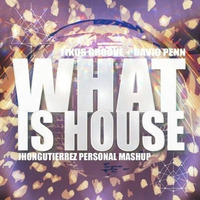 What Is House - TG + DP (Jhongutierrez Personal Tribute Mashup)FREE DOWNLOAD by Jhon Gutierrez