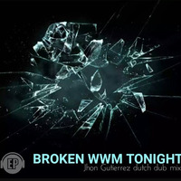 Broken wwm Tonight - Ax-Hard-Armin (jhongutierrez dutch dub mix)FREE DOWNLOAD by Jhon Gutierrez