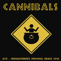 Atx - Cannibals (jhongutierrez Personal Remix 2016)PREVIEW by Jhon Gutierrez