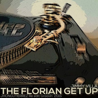 The Florian Get Up by jimmy villa (Re Edit Groovin´ jhongutierrez 2015) FREE DOWNLOAD by Jhon Gutierrez