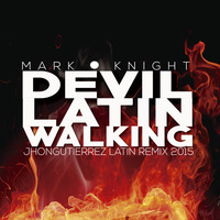 Devil Latin Walking - Mark Knight (Jhongutierrez Latin Remix 2015) by Jhon Gutierrez