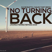 No Turning Back - Gui Boratto / David Tort remix (Jhongutierrez Remake 2015) Buy: FREE DOWNLOAD by Jhon Gutierrez