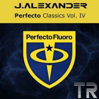 J.Alexander - TR Trance Classics - Perfecto Vol. IV  November 2016 by J.Alexander