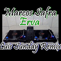 Marcos Safra - Erva  (  Luis Sunday Remix )            Free Download by Luis Sunday