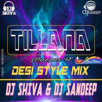 TILLANA (Mazzar Ft.) _DESI STYLE MIX_ DJ-SHIVA & DJ-SANDEEP.mp3 by DJ SHIVA MANGLORE
