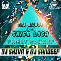 THE RIDDEL vs CHICA LOCA _FUNKY MASHUP_ DJ-SHIVA & DJ-SANDEEP.mp3 by DJ SHIVA MANGLORE