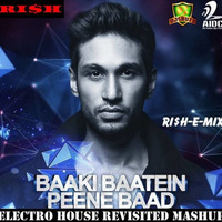 Baaki Baatein Peene Baad (Electro House Revisited) (Mashup) (Ri$h-E-Mix) [RI$H] by DJ RI$H Delhi