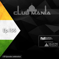Saumya Mohanty - CLUB MANIA Ep.156 (incl. Collective Frequency GuestMix) by saumyamohanty