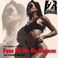 TJR ft Cardi B vs Dj Yoeri - Fuck Me Up On Cocaine (Alex2Rome™ Mashup) by Alex2Rome