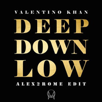 Valentino Khan - Deep Down Low (Alex2Rome™ Edit) by Alex2Rome