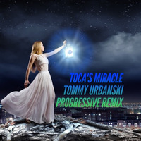 Toca's Miracle Tommy Urbanski Progressive Remix by Tommy Urbanski