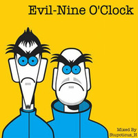 Stupoticus H - Evil-Nine O'Clock by Stupoticus_H