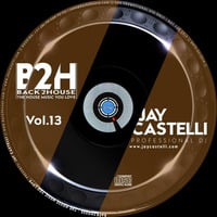 Back2House Radio Show Vol.13 by Jay Castelli by jaycastelli