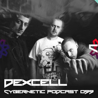 Dexcell -Cybernetic Podcast 099  by Dexcell