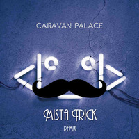 Caravan Palace - Wonderland (Mista Trick Remix) by Mista Trick