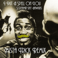 Screamin Jay Hawkins - I Put A Spell On You (Mista Trick Remix) by Mista Trick