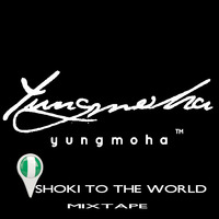 SHOKI TO THE WORLD by DJ YUNGMOHA by DJ YUNGMOHA ™