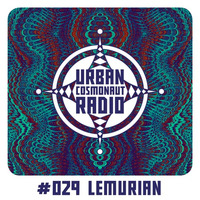 UCR #029 by Lemurian by Urban Cosmonaut Radio