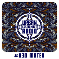 UCR#030 by Mateo by Urban Cosmonaut Radio