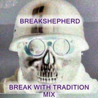 Break With Tradition Mix 2016 by BreakShepherd