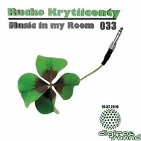 Rucko Krytiiconty - Music in my Room 033 (10_07_2016) by Rucko Krytiiconty