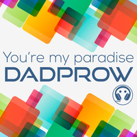 You're my paradise by DADPROW