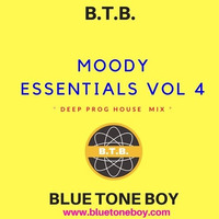 B.T.B. ~ Moody Essentials * VOL 4 * Deep Prog House Mix by Blue Tone Boy