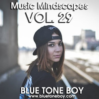 B.T.B. ~ Music Mindscapes VOL 29 * Tech House * by Blue Tone Boy