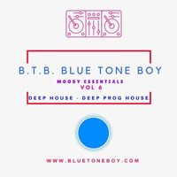 B.T.B. ~ Moody Essentials VOL 6 * Deep Prog &amp; Deep House Mix * by Blue Tone Boy