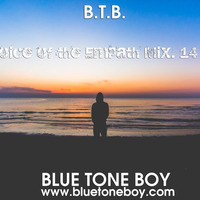 B.T.B. ~ Voice Of The Empath * Mix 14 * by Blue Tone Boy
