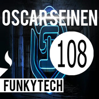 Oscar Seinen - FunkyTech E108 (TECHOSTATE EPISODE) by Oscar Seinen (Sig Racso)