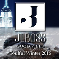JLBoss Good Vibes - Soulful Winter 2016 - by JLBoss Good Vibes