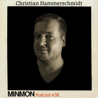MINMON Podcast #38 by Christian Hammerschmidt by MinMon Kollektiv