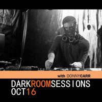DRS Oct16 - Dark Room Sessions by Donny Carr