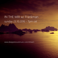 In The Mix w/ Frankman 2016/10/23 by FM Musik / Deep Pressure Music
