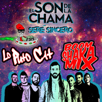 El Son de la Chama - Seré Sincero (Lo Puto Cat Boom Shaka Mix) by Lo Puto Cat