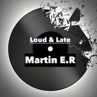 Loud &amp; Late by Martin E.R