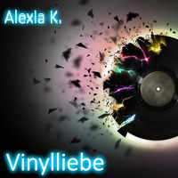Vinylliebe VL021 - Alexia K. by STROM:KRAFT Radio