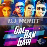 Gal Ban Gayi -Yo Yo Honey Singh (DJ MOHIT) by Mohit Patil