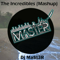 Dj MaSt3R - Incredible (Mashup) by Dj MaSt3R Mst