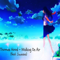 Thomas Hood - Walking On Air (Feat. Juunana) by CMP †