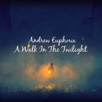 Andrew Euphoria - A Walk in the Twilight by CMP †