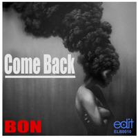 Bon - Come Back (Original Mix) Sample by Edit Records