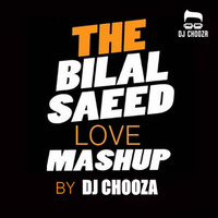BILAL SAEED LOVE MASHUP BY DJ CHOOZA by MASHED MUSIC